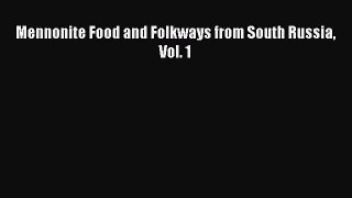 Read Mennonite Food and Folkways from South Russia Vol. 1 Ebook Free