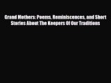 [PDF] Grand Mothers: Poems Reminiscences and Short Stories About The Keepers Of Our Traditions