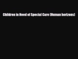 [PDF] Children in Need of Special Care (Human horizons) [Read] Full Ebook