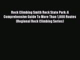 Download Rock Climbing Smith Rock State Park: A Comprehensive Guide To More Than 1800 Routes