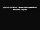 PDF Scotland: The World's Mountain Ranges (World Mountain Ranges) Free Books