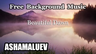 Beautiful Dawn - Romantic & Calm Music - Free Background Music - Cinematic Music - Free Download
