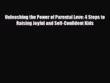 [PDF] Unleashing the Power of Parental Love: 4 Steps to Raising Joyful and Self-Confident Kids