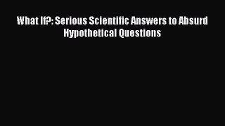 Read What If?: Serious Scientific Answers to Absurd Hypothetical Questions Ebook Online