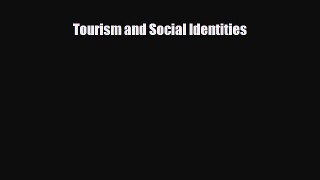 [PDF] Tourism and Social Identities Download Online