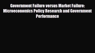 [PDF] Government Failure versus Market Failure: Microeconomics Policy Research and Government