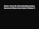 [PDF] Mama's Cover Up: A Breastfeeding Journey Uncovered (Mama Grazie Books) (Volume 1) [Read]