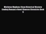 [PDF] Mistletoe Mayhem: Clean Historical Western Cowboy Romance Novel (Dawson Chronicles Book