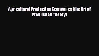 [PDF] Agricultural Production Economics (the Art of Production Theory) Download Online