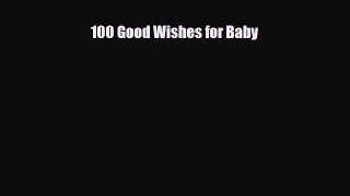 [PDF] 100 Good Wishes for Baby [Download] Full Ebook