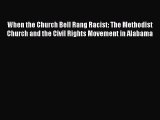 PDF When the Church Bell Rang Racist: The Methodist Church and the Civil Rights Movement in