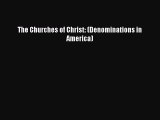 Download The Churches of Christ: (Denominations in America) Free Books
