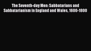 PDF The Seventh-day Men: Sabbatarians and Sabbatarianism in England and Wales 1600-1800 Ebook