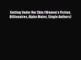 PDF Getting Under Her Skin (Women's Fiction Billionaires Alpha Males Single Authors)  EBook