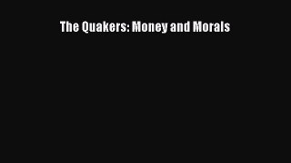 Download The Quakers: Money and Morals PDF Book free