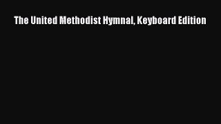 Download The United Methodist Hymnal Keyboard Edition Free Books