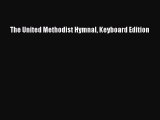 Download The United Methodist Hymnal Keyboard Edition Free Books