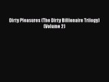 Download Dirty Pleasures (The Dirty Billionaire Trilogy) (Volume 2)  EBook