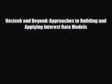 [PDF] Vasicek and Beyond: Approaches to Building and Applying Interest Rate Models Read Full