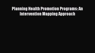 PDF Planning Health Promotion Programs: An Intervention Mapping Approach  Read Online