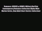 Download Romance: HEROES & HUNKS: Military Bad Boy Contemporary Romance Collection (Alpha Male