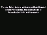 Download Vaccine Safety Manual for Concerned Families and Health Practitioners 2nd Edition: