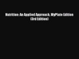 Read Nutrition: An Applied Approach MyPlate Edition (3rd Edition) Ebook Free