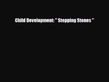 [PDF] Child Development:  Stepping Stones  [Download] Online