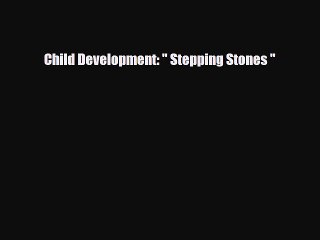 [PDF] Child Development:  Stepping Stones  [Download] Online
