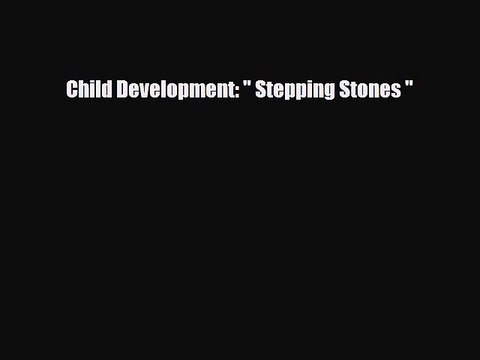 [PDF] Child Development: Stepping Stones [Download] Online