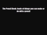 [PDF] The Pencil Book: loads of things you can make or do with a pencil [Read] Full Ebook