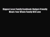 Read Biggest Loser Family Cookbook: Budget-Friendly Meals Your Whole Family Will Love Ebook