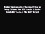 [PDF] Another Encyclopedia of Theme Activities for Young Children: Over 300 Favorite Activities