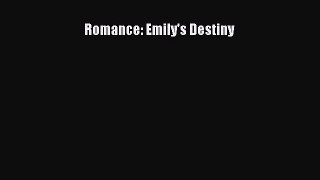 Download Romance: Emily's Destiny Free Books