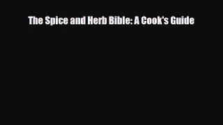 [PDF] The Spice and Herb Bible: A Cook's Guide Read Online