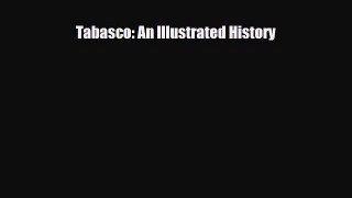 [PDF] Tabasco: An Illustrated History Read Full Ebook