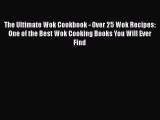 Download The Ultimate Wok Cookbook - Over 25 Wok Recipes: One of the Best Wok Cooking Books