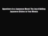 Read Appetizers in a Japanese Mood: The Joy of Adding Japanese Dishes to Your Menus PDF Free