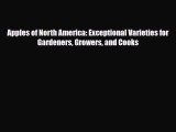 [PDF] Apples of North America: Exceptional Varieties for Gardeners Growers and Cooks Download