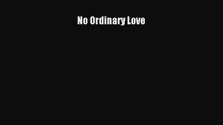 Download No Ordinary Love  Read Online