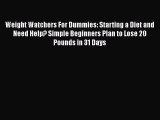 PDF Weight Watchers For Dummies: Starting a Diet and Need Help? Simple Beginners Plan to Lose
