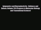 PDF Epigenetics and Neuroplasticity - Evidence and Debate Volume 128 (Progress in Molecular