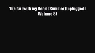 PDF The Girl with my Heart (Summer Unplugged) (Volume 8)  EBook