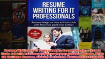 Download PDF  Resume Writing for IT Professionals Resume Magic or How to Find a Job with Resumes and FULL FREE