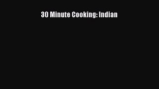 Read 30 Minute Cooking: Indian Ebook Free