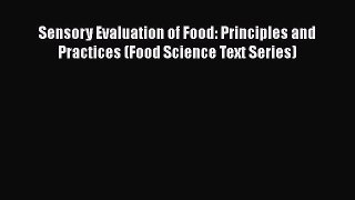 Download Sensory Evaluation of Food: Principles and Practices (Food Science Text Series) Free