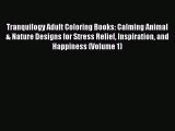 Read Tranquilogy Adult Coloring Books: Calming Animal & Nature Designs for Stress Relief Inspiration
