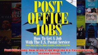 Download PDF  Post Office Jobs How to Get a Job With the US Postal Service Second Edition FULL FREE