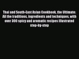 Read Thai and South-East Asian Cookbook the Ultimate: All the traditions ingredients and techniques