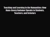 [PDF] Teaching and Learning in the Humanities: How Hans-Georg Gadamer Speaks to Students Teachers